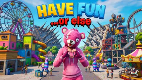 Have Fun or Else!