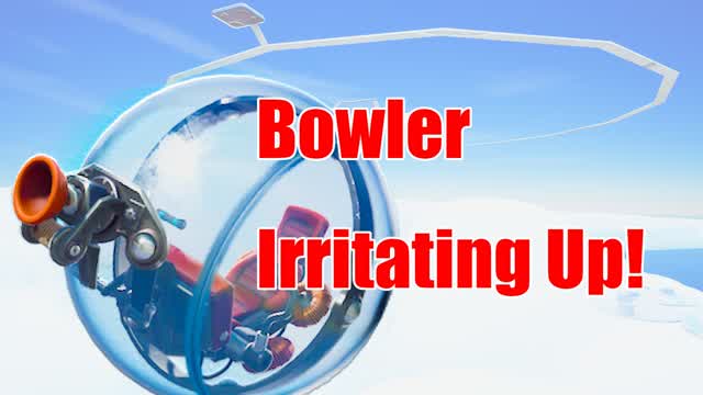 Capture 1 – Bowler Irritating Up!