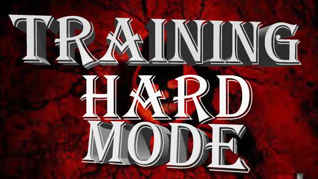 TRAINING HARD MODE