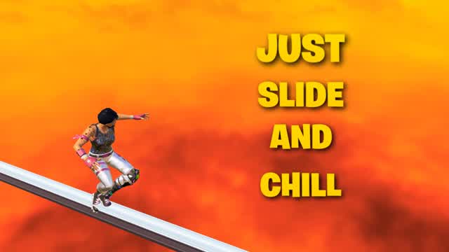 JUST SLIDE AND CHILL