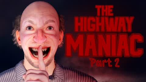 THE HIGHWAY MANIAC 2 [HORROR]