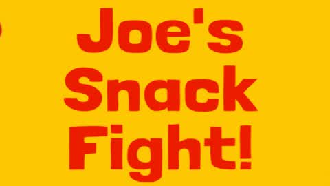 Joe's Snack Fights!