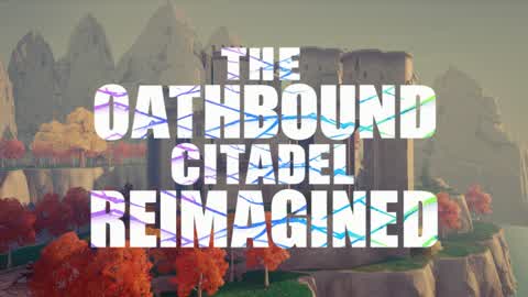 The Oathbound Citadel Reimagined