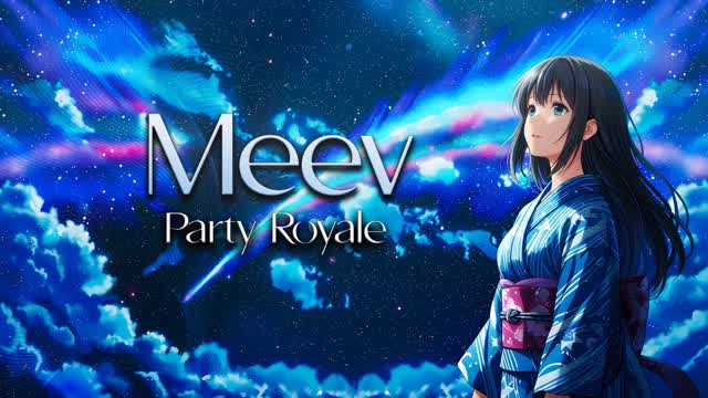 🎶PARTY ROYALE MEEV 2.2