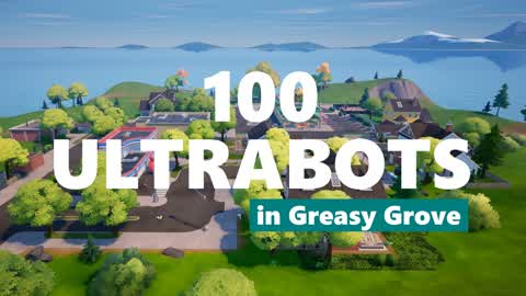 100 Ultrabots in Greasy Grove