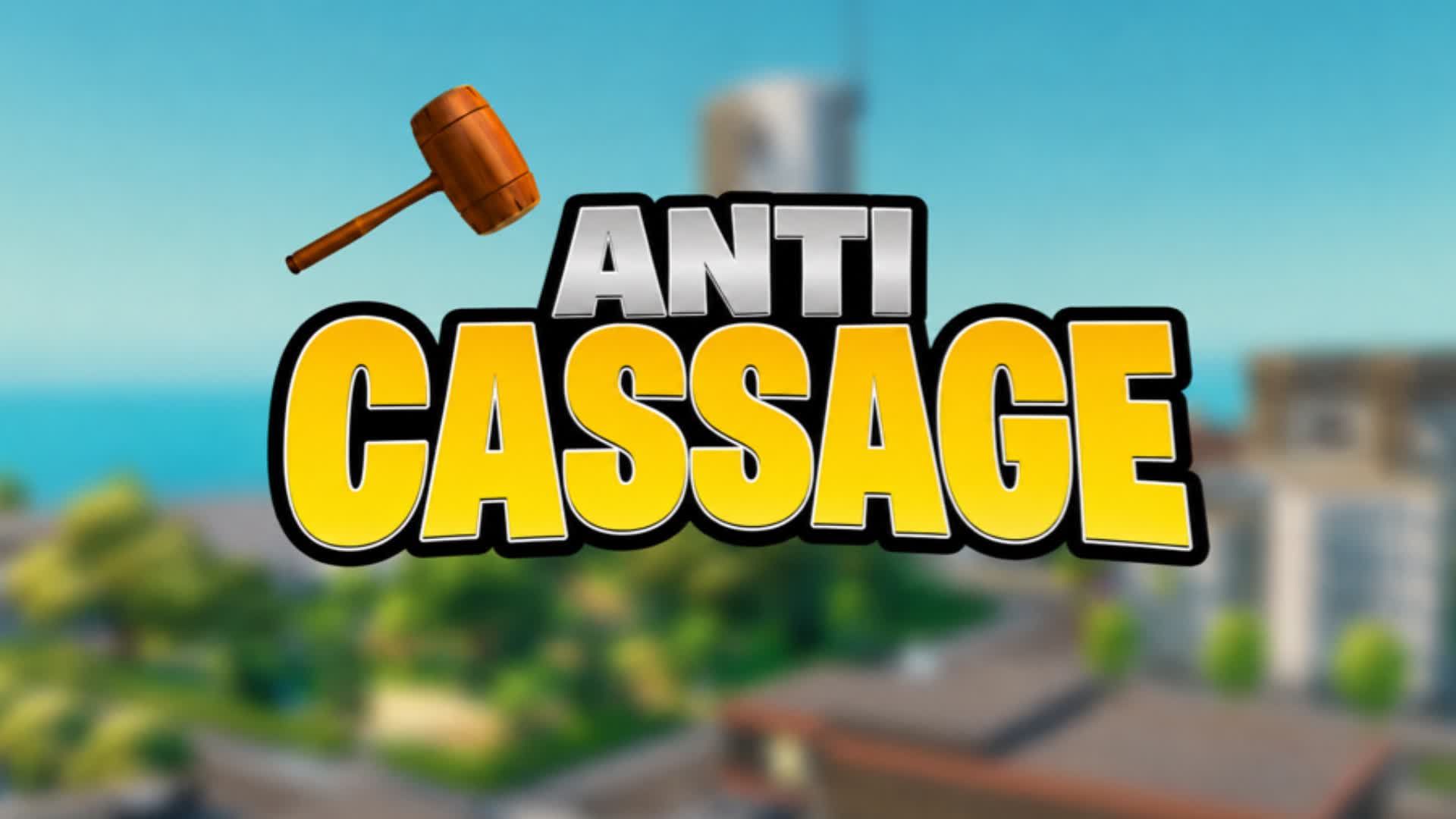 🌴 ∫ JUGEMENT ANTI CASSAGE