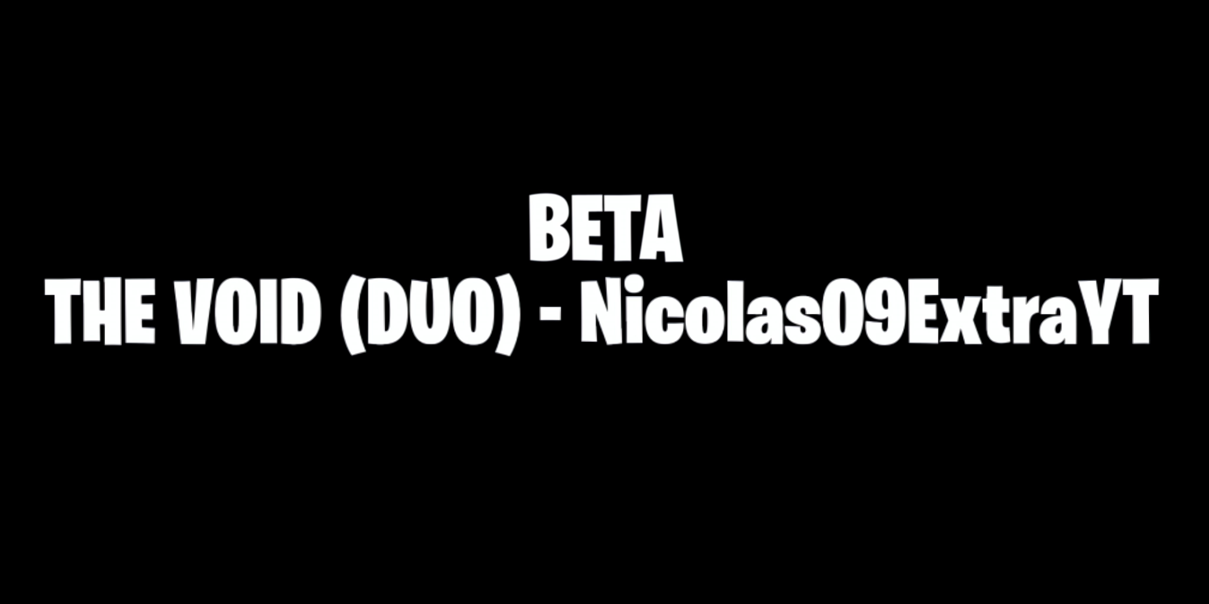 THE VOID (DUO) - Nicolas09ExtraYT