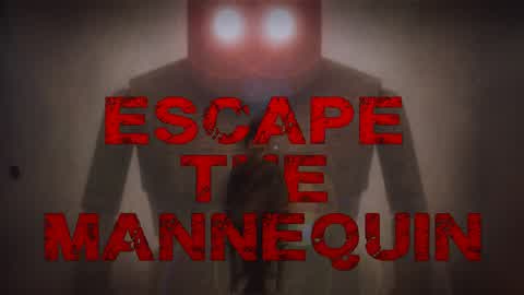 ESCAPE MANNEQUIN [HORROR]