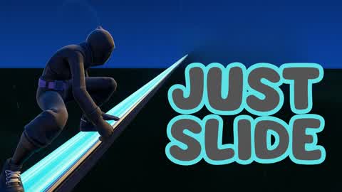 JUST SLIDE AND CHILL