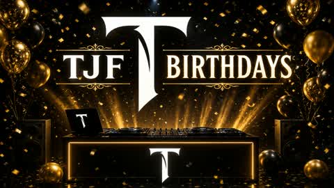 TJF BIRTHDAYS 🎉
