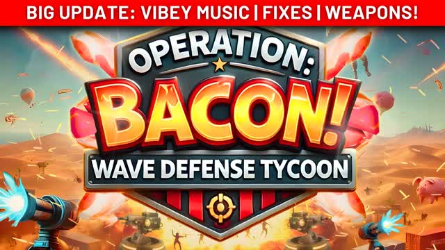 OPERATION: BACON! [WAVE DEFENSE TYCOON]