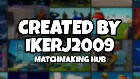 Created by Ikerj2009 - Matchmaking hub