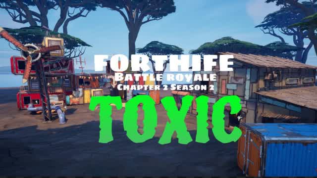 FortHife TOXIC