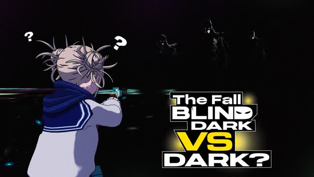 The Fall BLIND: DARK vs DARK đ