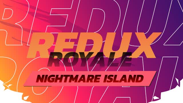 Redux Royale | NIGHTMARE ISLAND