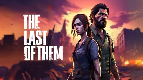 THE LAST OF THEM 🧟