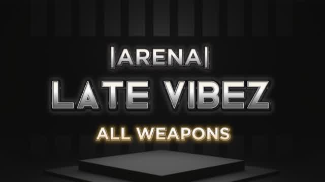 LATE VIBEZ |ARENA|