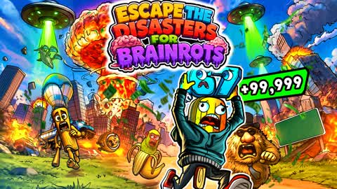 ESCAPE THE DISASTERS FOR BRAINROTS!