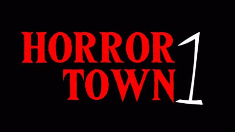 HORROR TOWN - PART I