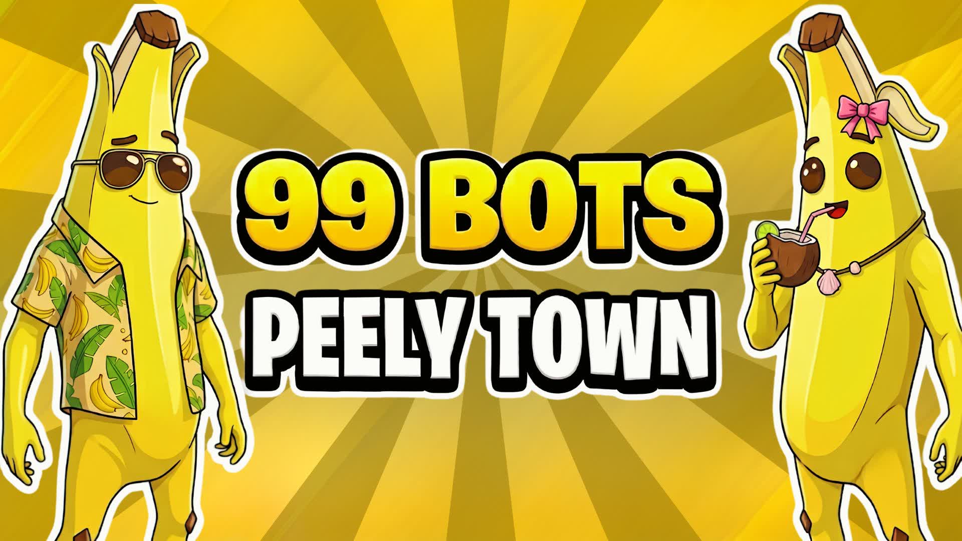 🍌 PEELY TOWN 99 BOTS ⭐ CHAOS