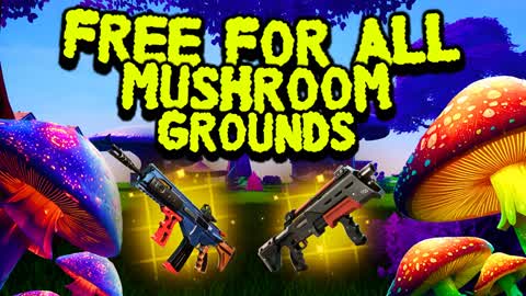 FREE FOR ALL MUSHROOM GROUNDS