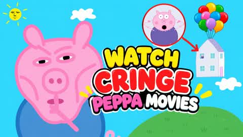 WATCH CRINGE PEPPA MOVIES