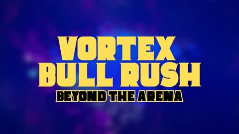 Vortex Bull Rush: Beyond the Arena