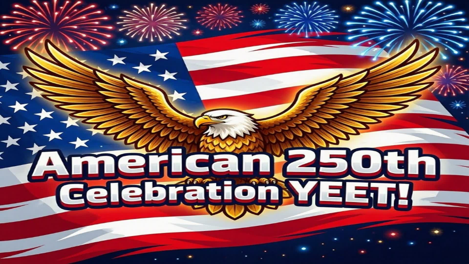 American 250th Celebration YEET