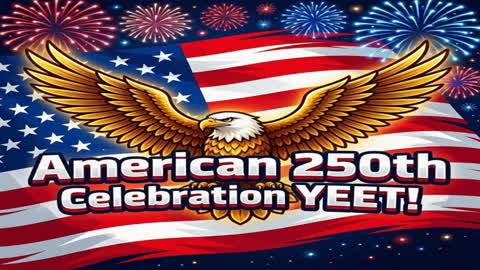 American 250th Celebration YEET