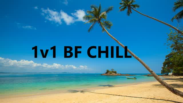 1V1 BF CHILL