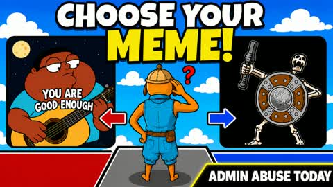 CHOOSE YOUR MEME 🤣