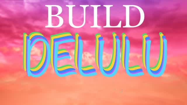 DELULU BUILD