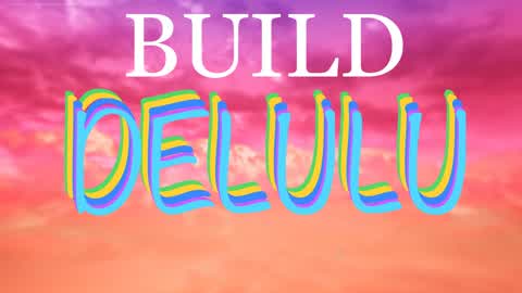 DELULU BUILD