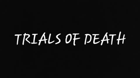 TRIALS OF DEATH