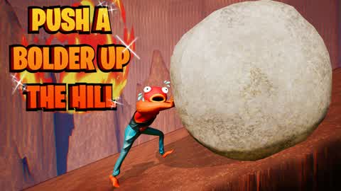 PUSH A BOULDER UP THE HILL