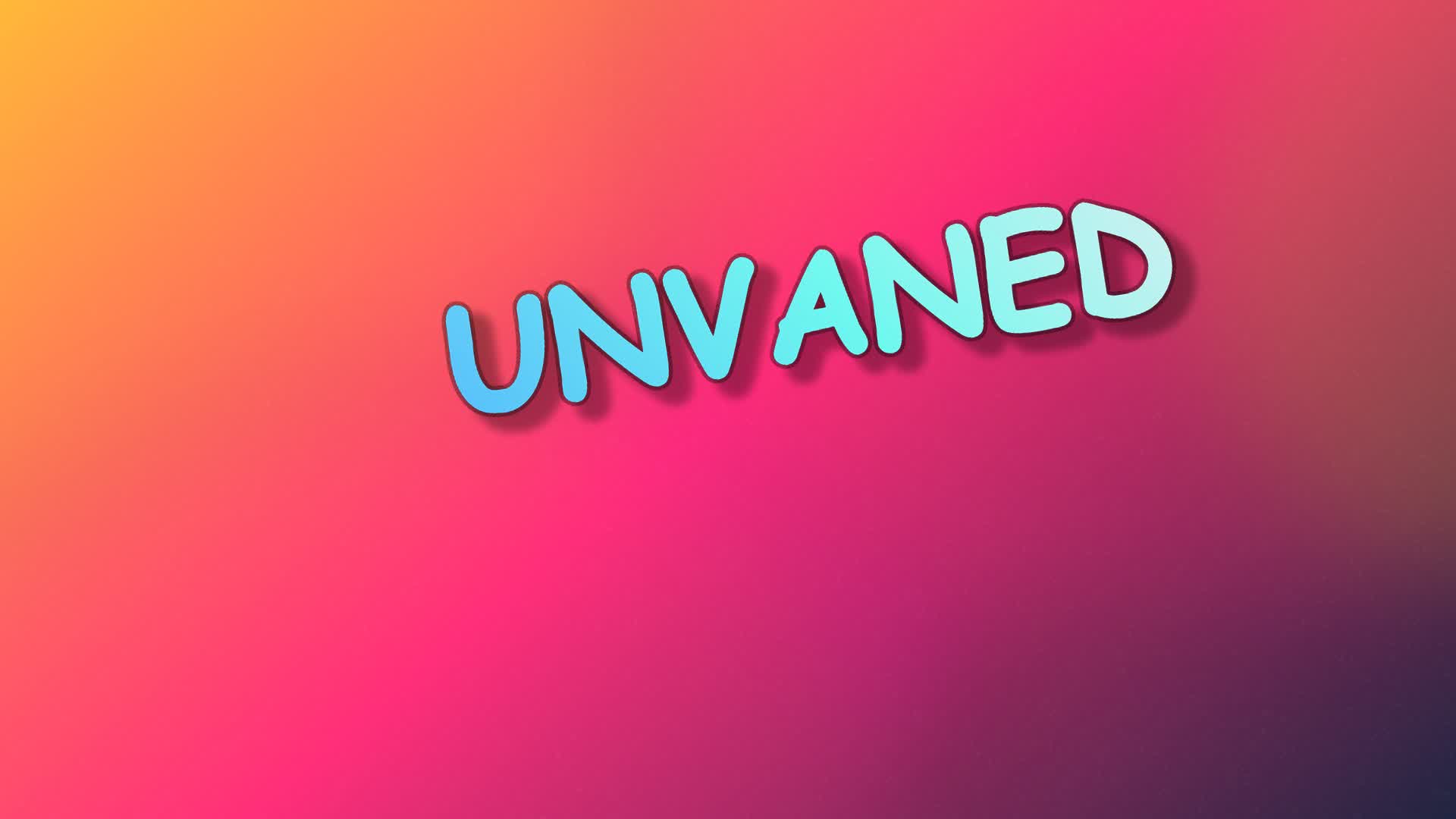 UNVANED
