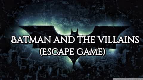 Batman and the Villains (Escape game)
