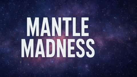 Mantle Madness : Don't Look Down