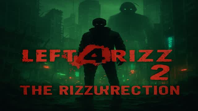 Left 4 Rizz 2: The Rizzurection