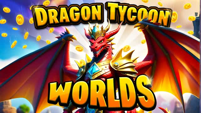 🐲 DRAGON TYCOON - WORLDS 🐲