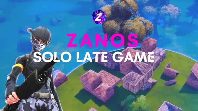 ZANOS LATE GAME | SOLOS
