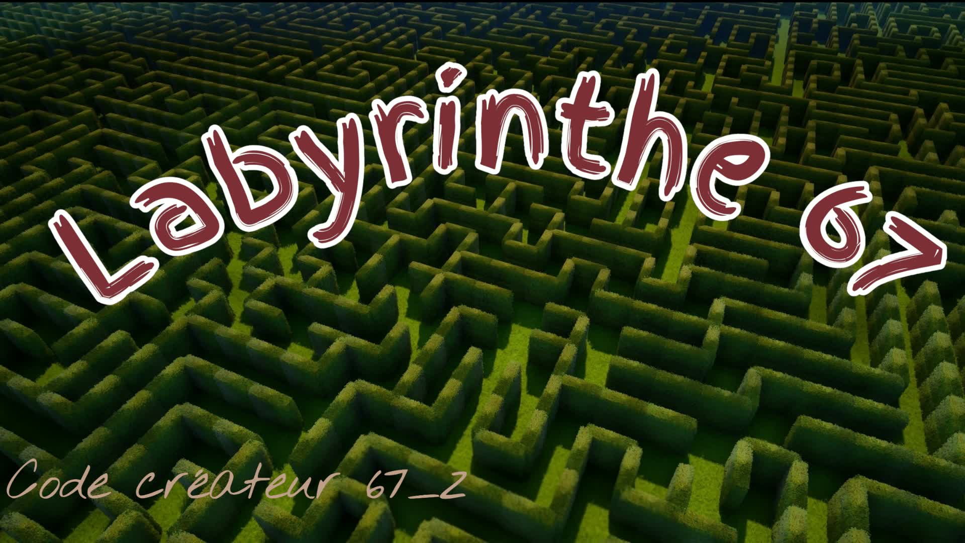 Le Labyrinthe 67
