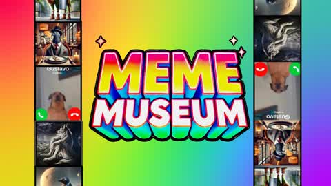 MEMES MUSEUM!