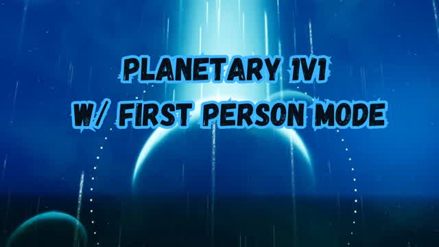 PLANETARY 1V1 W/FIRST PERSON MODE