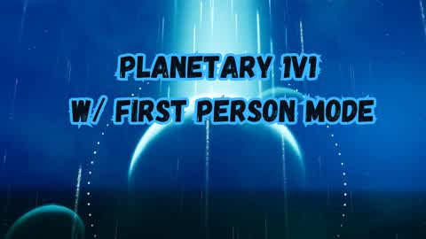PLANETARY 1V1 W/FIRST PERSON MODE