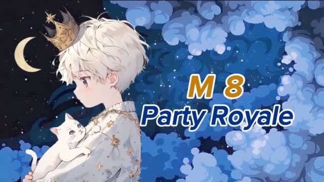 M8 PARTY ROYALE