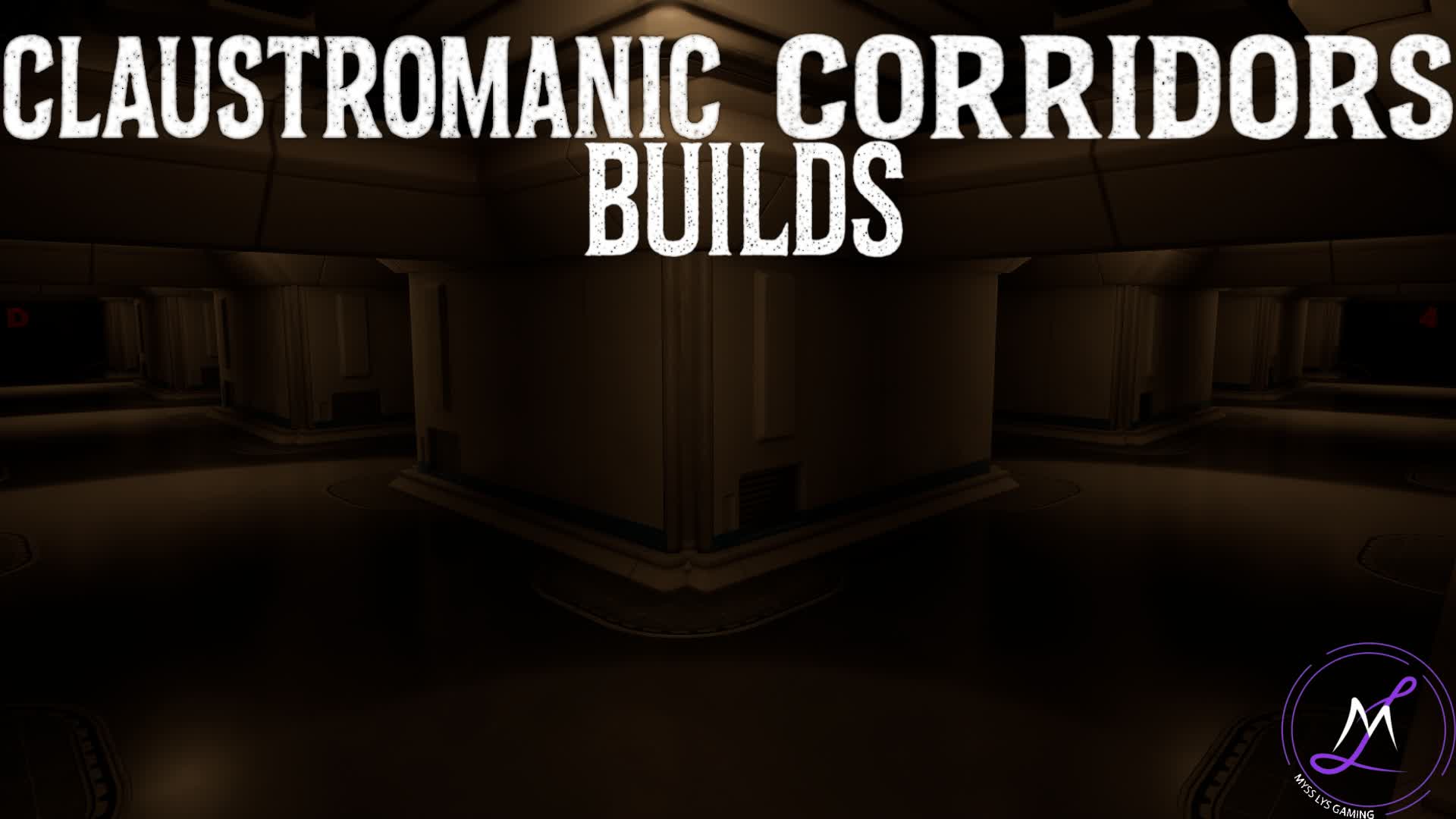 ClaustroManic Corridors ( Builds )