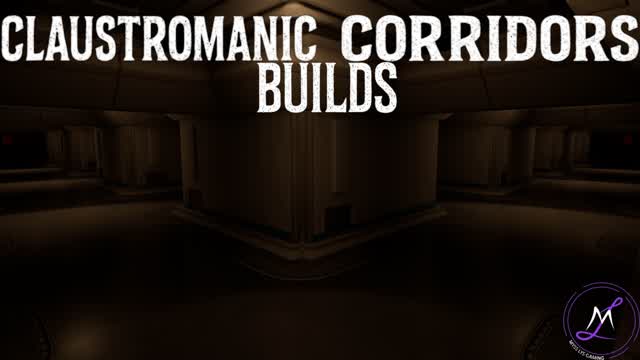 ClaustroManic Corridors ( Builds )