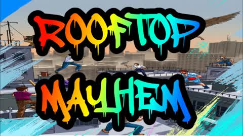 💀ROOFTOP MAYHEM💀