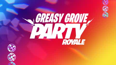 GREASY GROVE PARTY ROYALE